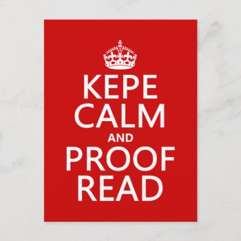 Keep Calm And Proofread (kepe) (in Any Color) Postcard by keepcalmbax at Zazzle