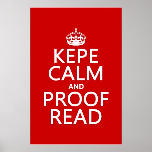 Keep Calm and Proofread kepe in any color Poster