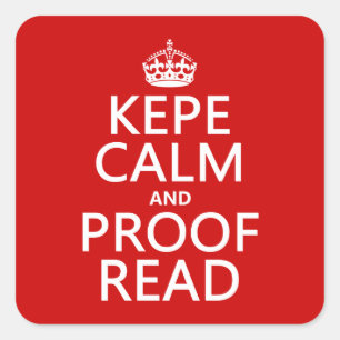 Keep Calm and Proofread (kepe) (in any color) Square Sticker