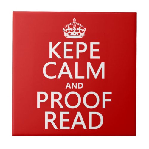 Keep Calm and Proofread kepe in any color Tile