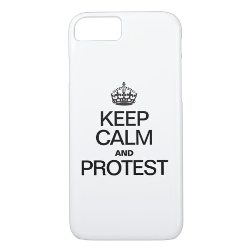 KEEP CALM AND PROTEST iPhone 87 CASE