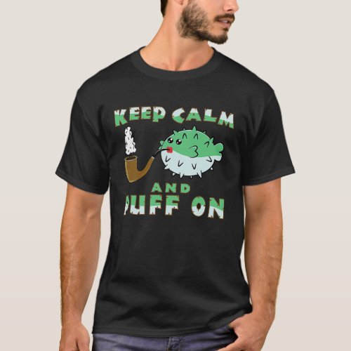Keep Calm And Puff On  Puffer Fish Pipe Smoking T_Shirt