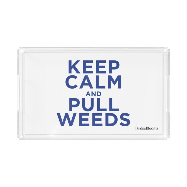 Keep Calm and Pull Weeds Acrylic Tray (Front)