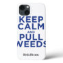 Keep Calm and Pull Weeds iPhone 13 Case