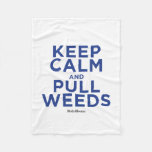 Keep Calm and Pull Weeds Fleece Blanket
