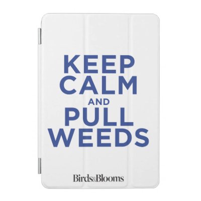 Keep Calm and Pull Weeds iPad Mini Cover