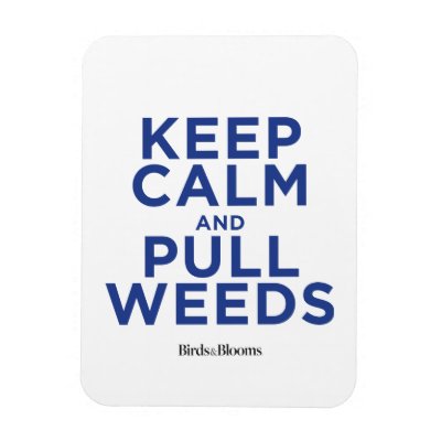 Keep Calm and Pull Weeds Magnet