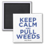 Keep Calm and Pull Weeds Magnet