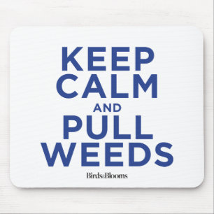 Keep Calm and Pull Weeds Mouse Pad