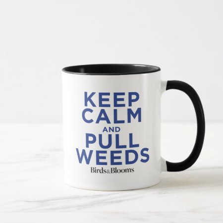 Keep Calm And Pull Weeds Mug
