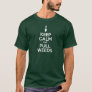 Keep Calm And Pull Weeds (ON DARK) T-Shirt
