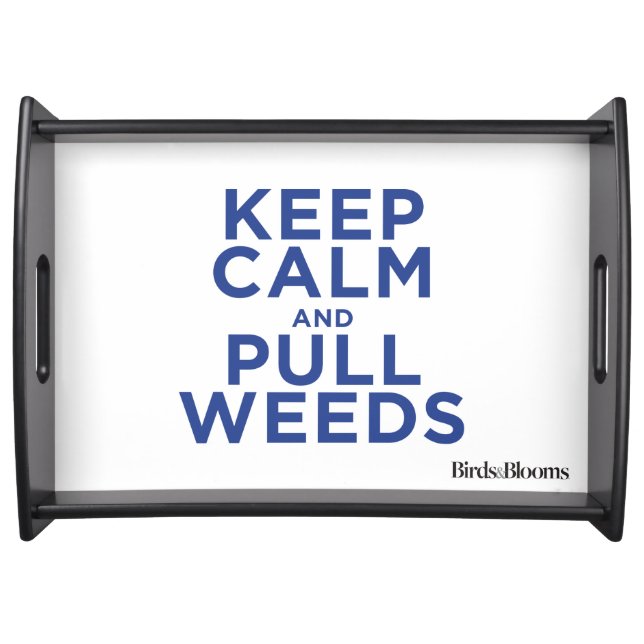 Keep Calm and Pull Weeds Serving Tray (Front)