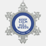 Keep Calm and Pull Weeds Snowflake Pewter Christmas Ornament