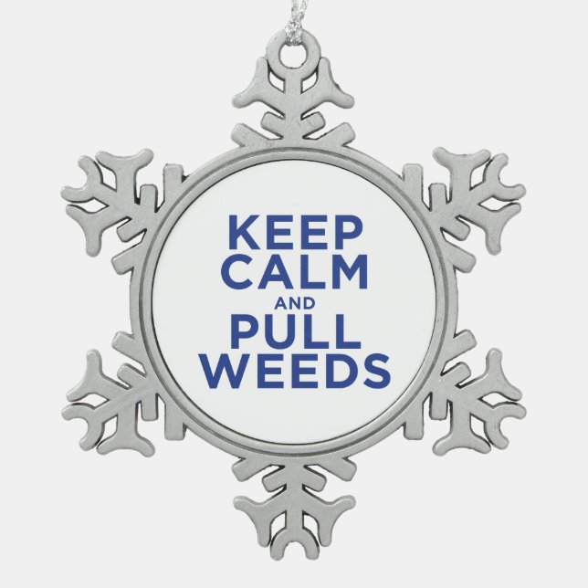 Keep Calm and Pull Weeds Snowflake Pewter Christmas Ornament (Front)