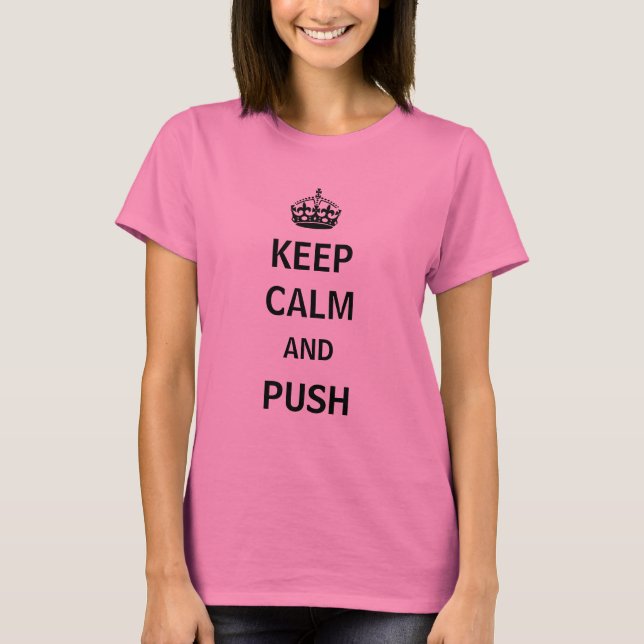 Keep Calm and Push Maternity T-Shirt (Front)