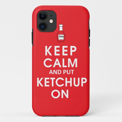 Keep calm and put ketchup funny food hot dog hambu iPhone 11 case