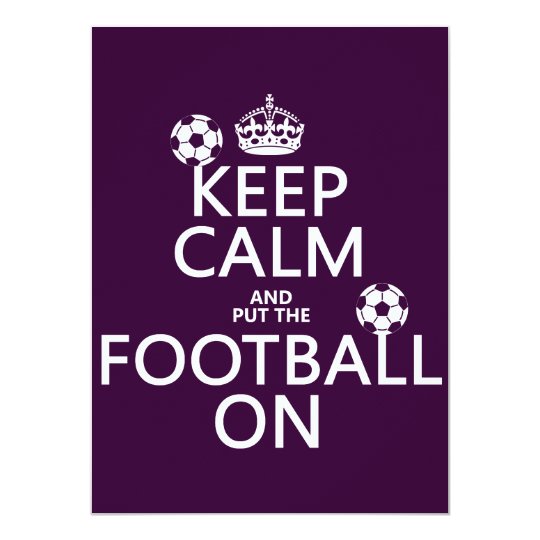 Keep Calm and (put the) Football On (customizable) Card