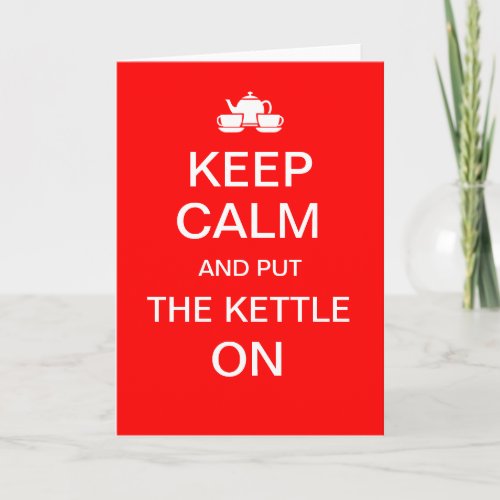 KEEP CALM AND PUT THE KETTLE ON birthday card