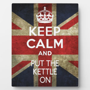 KEEP CALM AND PUT THE KETTLE ON PLAQUE