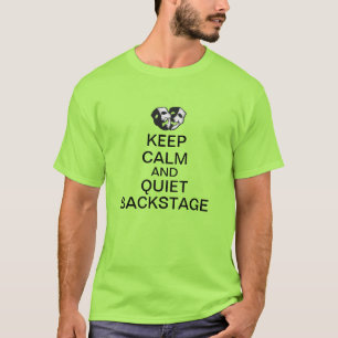 Keep Calm and Quiet Backstage! T-Shirt