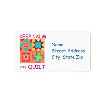 Keep Calm And Quilt Colorful Patchwork Blocks Label by phyllisdobbs at Zazzle