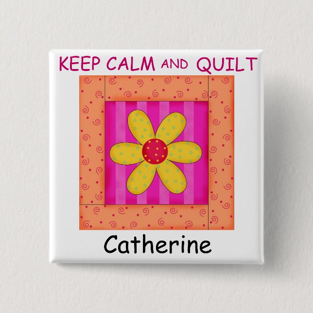 Keep Calm and Quilt Flower Block Custom Name Pinback Button (Front)