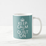 Keep Calm And Quilt On - Available In All Colors Coffee Mug at Zazzle
