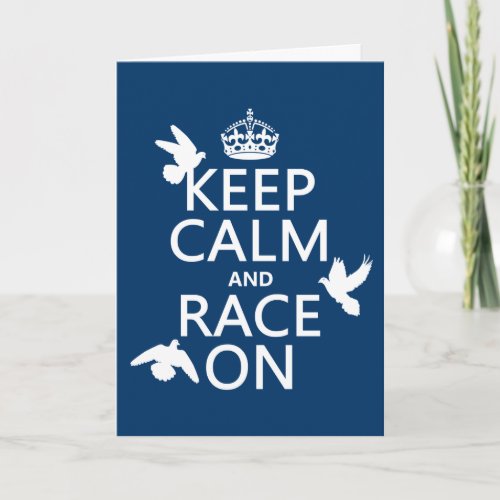 Keep Calm and Race On Pigeons all colors Card