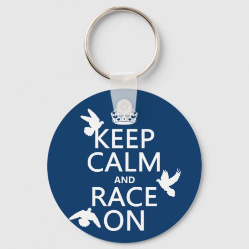Keep Calm and Race On Pigeons all colors Keychain