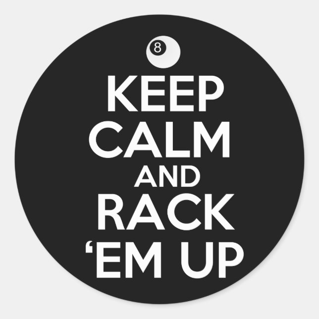 Keep Calm and Rack 'em Up! Classic Round Sticker (Front)