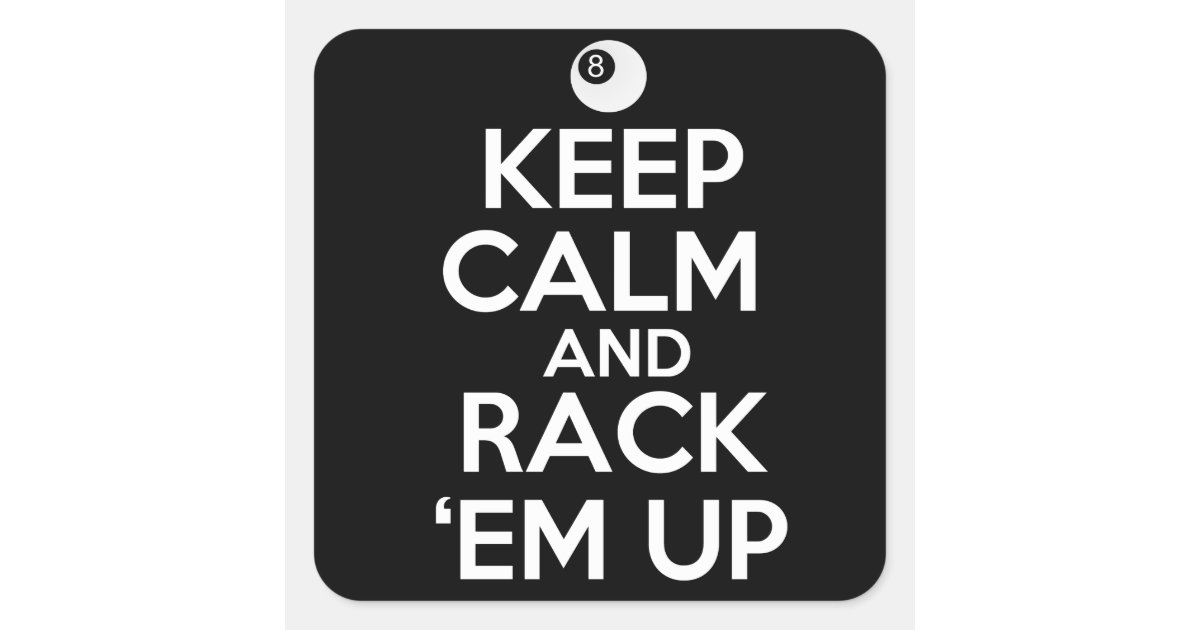 Keep Calm and Rack 'em Up! Square Sticker