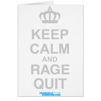 Keep Calm And Rage Quit Cards