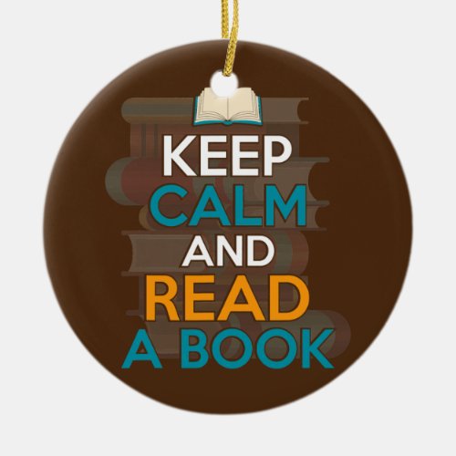 Keep Calm And Read A Book Librarian Reading Lover Ceramic Ornament