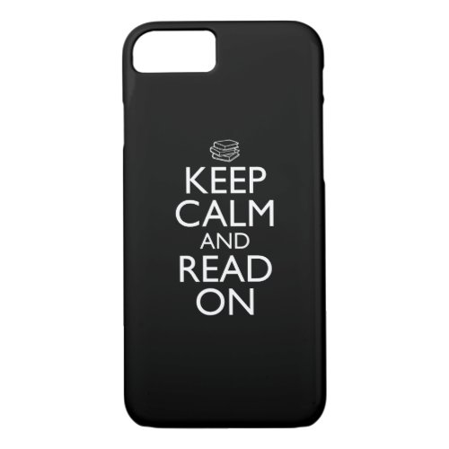 Keep Calm And Read On iPhone 87 Case