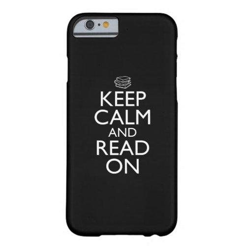 Keep Calm And Read On Barely There iPhone 6 Case