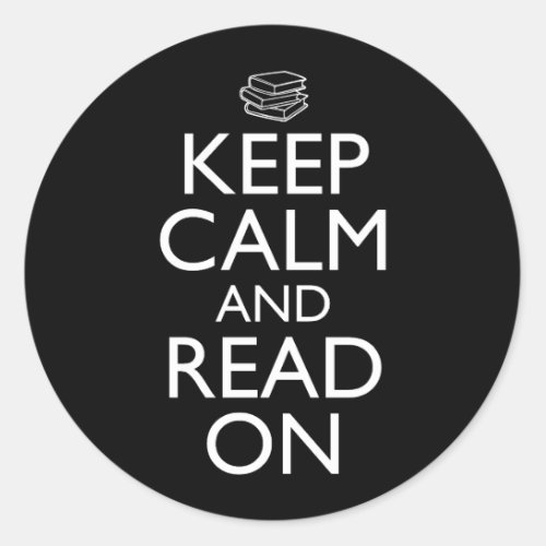Keep Calm And Read On Classic Round Sticker
