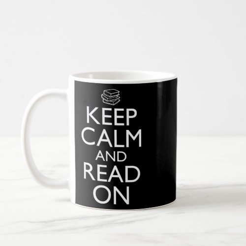 Keep Calm And Read On  Coffee Mug
