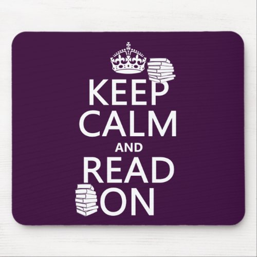 Keep Calm and Read On in any color Mouse Pad