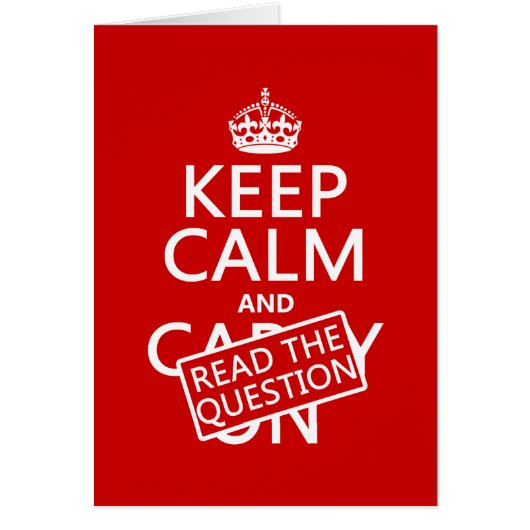 Keep Calm and Read The Question (all colors) Cards (Front)