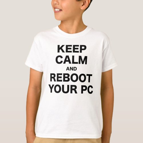 Keep Calm and Reboot your PC T_Shirt