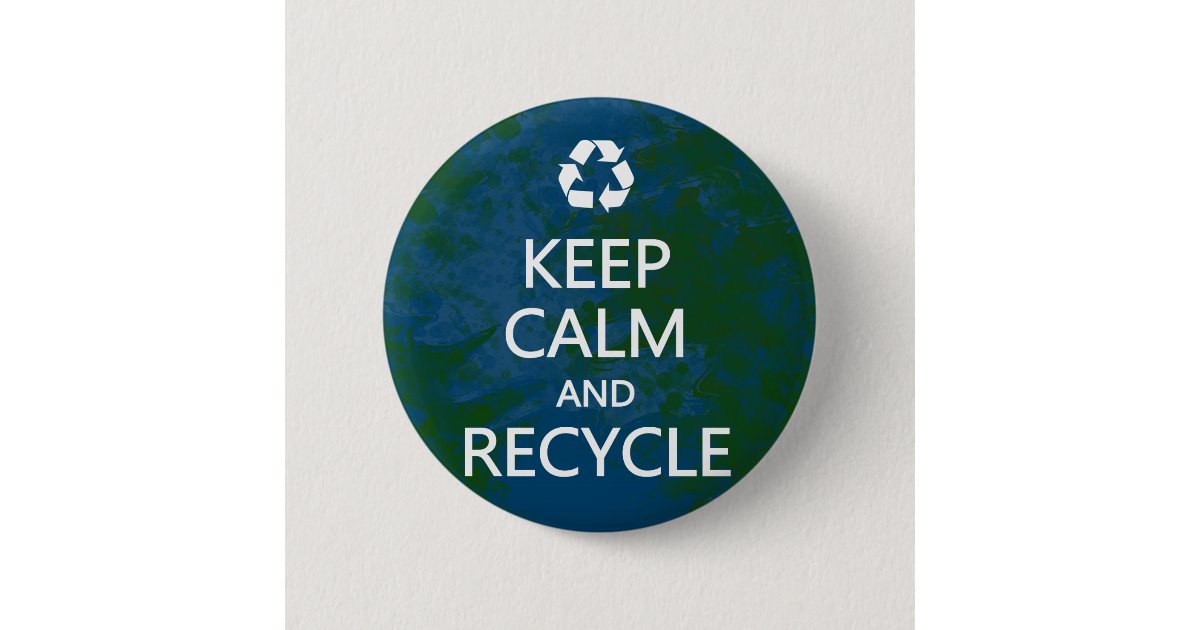 Keep Calm and Recycle Pinback Button | Zazzle