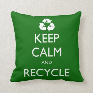 Keep Calm and Recycle Throw Pillow