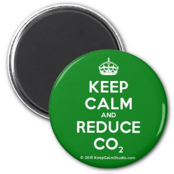 Keep Calm And Reduce Co2 Magnet by keepcalmstudio at Zazzle