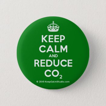 Keep Calm And Reduce Co2 Pinback Button by keepcalmstudio at Zazzle