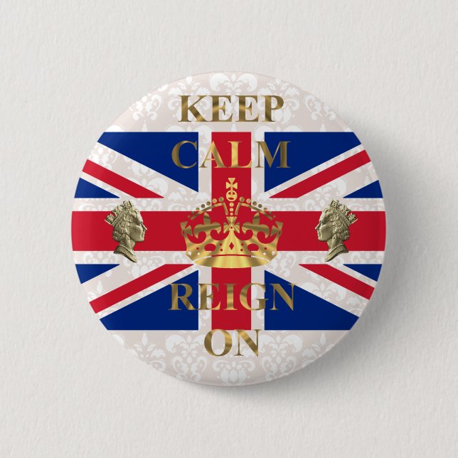 Keep calm and reign on pinback button (Front)