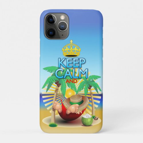 Keep Calm andRelax on Hammock  iPhone 11 Pro Case