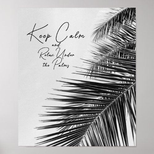  Keep Calm and Relax Under The Palms Black White Poster