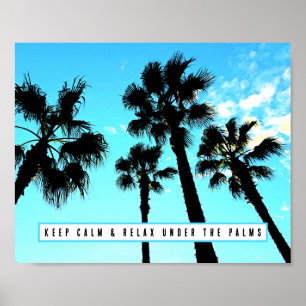 Keep Calm and Relax Under The Palms Poster