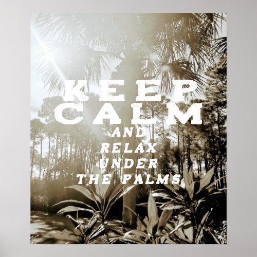 KEEP CALM and Relax Under The Palms Quote Poster