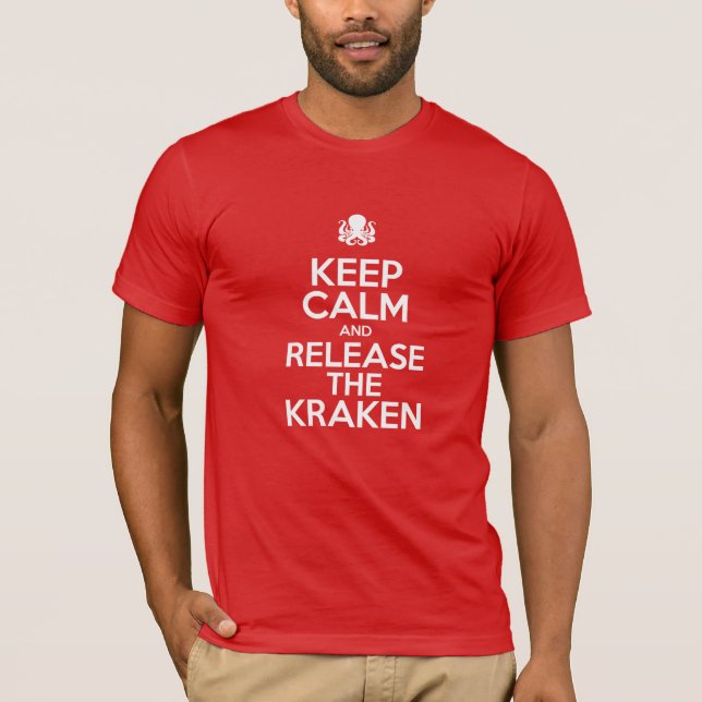 Keep Calm and Release the Kraken T-Shirt (Front)